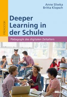 Abbildung des Buchcovers „Deeper Learning in der Schule – Pädagogik des digitalen Zeitalters“ von Anne Sliwka und Britta Klopsch, erschienen 2022 im Beltz Verlag, Weinheim.