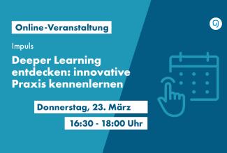 Die Grafik zeigt links den Text: "Online-Veranstaltung | Impuls | Deeper Learning entdecken: Innovative Praxis kennenlernen" mit Datumsdetails; rechts ein stilisiertes Kalender-Icon mit darauf klickendem Finger. © Robert Bosch Stiftung