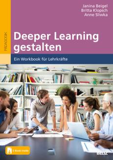 Abbildung des Buchcovers „Deeper Learning gestalten – Ein Workbook für Lehrkräfte“ von Janina Beigel, Anne Sliwka und Britta Klopsch, erschienen 2023 im Beltz Verlag, Weinheim.