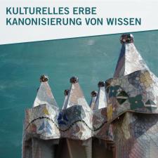 Rechts im Bild eine Fotografie von Gaudís Casa Batiló auf petrolfarbenem Hintergrund. Links oben im Bild schräg abgesetzt die Worte „KULTURELLES ERBE | KANONISIERUNG VON WISSEN“