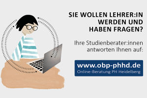 Die Grafik zeigt eine:n Studierende:n am Laptop, daneben der Text: „Sie wollen Lehrer:in werden und haben Fragen?“ Ihre Studienberater:innen antworten Ihnen auf www.obp-phhd.de. | © Pädagogische Hochschule Heidelberg