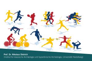 Eine Grafik zeigt schemenhafte Sportler:innen bei verschiedenen Sportarten in Rot, Blau und Gelb auf weißem Grund. Unten schräg abgesetzt auf petrolfarbenem Grund der Name des Referenten: Prof. Dr. Nikolaus Dietrich (Institut für Klassische Archäologie und Byzantinische Archäologie, Universität Heidelberg)