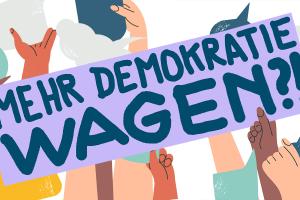 Die Grafik zeigt mehrere Hände in verschiedenen Hautfarben, die Sprech- und Gedankenblasen in verschiedenen Farben in die Höhe halten. Darüber der Schriftzug: MEHR DEMOKRATIE WAGEN?!